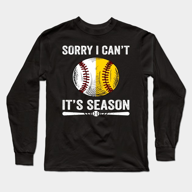 Sorry I Can't It's Season Softball Baseball Long Sleeve T-Shirt by John green